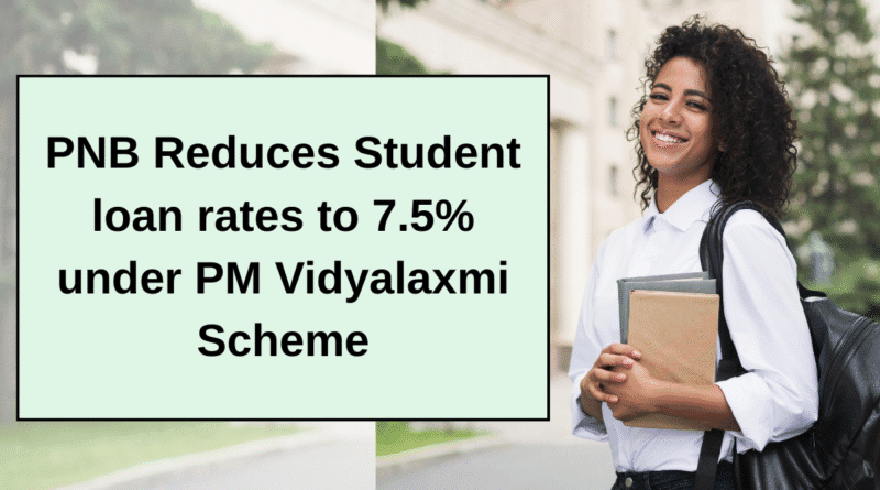 PNB Reduces Student loan rates to 7.5% under PM Vidyalaxmi Scheme